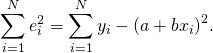 \begin{equation*} \sum_{i=1}^{N}{e_i^2} = \sum_{i=1}^{N}{y_i - (a+bx_i)}^2 }. \end{equation*}