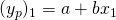 (y_p)_1= a+ b {x_1}